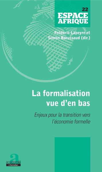 La formalisation vue d'en bas, Enjeux pour la transition vers l'économie formelle (9782806104410-front-cover)