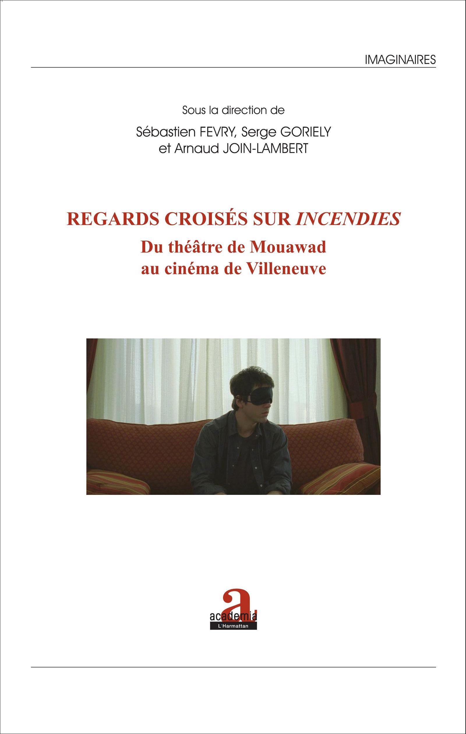 Regards croisés sur Incendies, Du théâtre de Mouawad au cinéma de Villeneuve (9782806102812-front-cover)