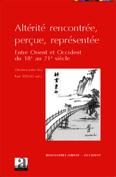Altérité rencontrée, perçue, représentée, Entre Orient et Occident du 18e au 21e siècle (9782806101600-front-cover)