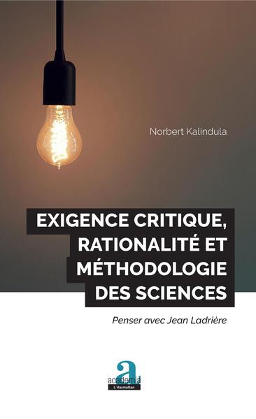 Exigence critique, rationalité et méthodologie des sciences, Penser avec Jean Ladrière (9782806104380-front-cover)