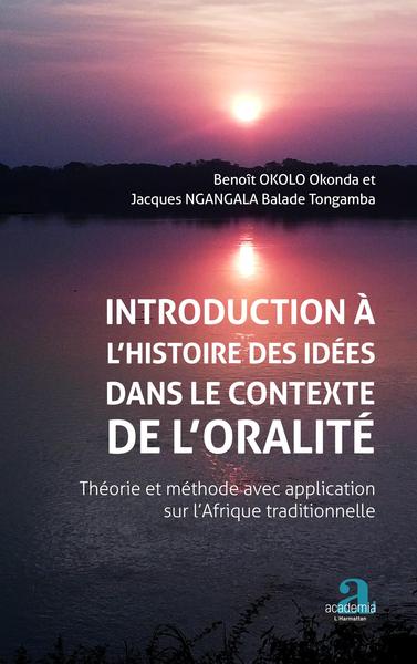 Introduction à l'histoire des idées dans le contexte de l'oralité., Théorie et méthode avec aplication sur l'Afrique traditionne (9782806103659-front-cover)
