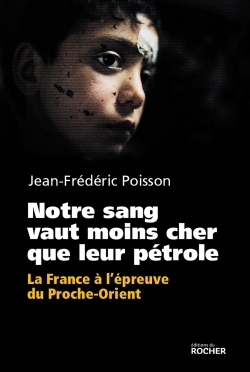 Notre sang vaut moins cher que leur pétrole, La France à l'épreuve du Proche-Orient. (9782268082011-front-cover)
