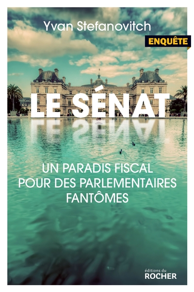 Le Sénat, Un paradis fiscal pour des parlementaires fantômes (9782268077499-front-cover)