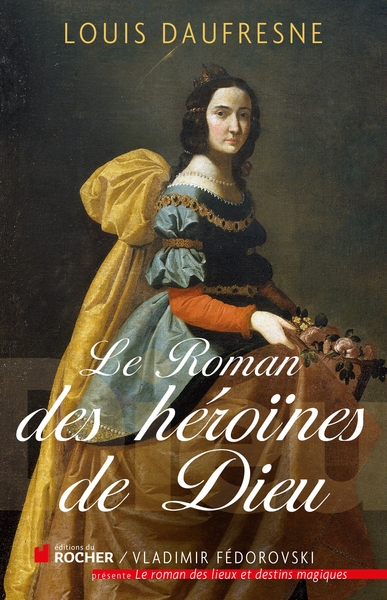 Le roman des héroïnes de Dieu (9782268075167-front-cover)
