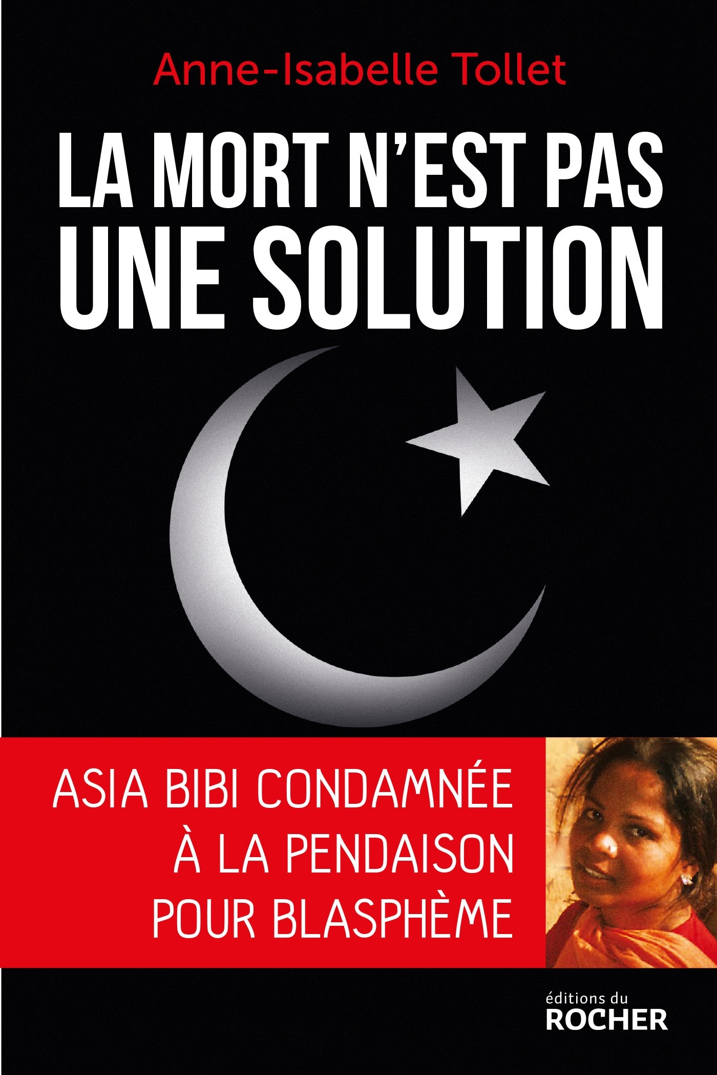 La mort n'est pas une solution, Asia Bibi condamnée à la pendaison pour blasphème (9782268077550-front-cover)