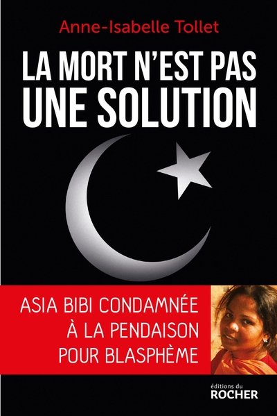 La mort n'est pas une solution, Asia Bibi condamnée à la pendaison pour blasphème (9782268077550-front-cover)