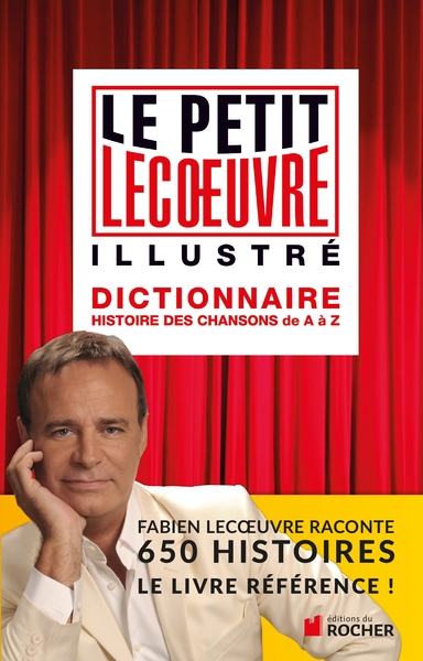 Le petit Lecoeuvre illustré, Dictionnaire. Histoire des chansons de A à Z (9782268077420-front-cover)
