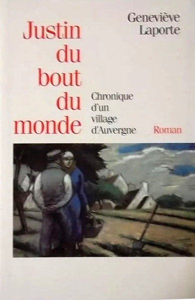 Justin du bout du monde, Chronique d'un village d'Auvergne (9782268025988-front-cover)