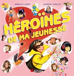 Héroïnes de ma jeunesse (9782268070186-front-cover)