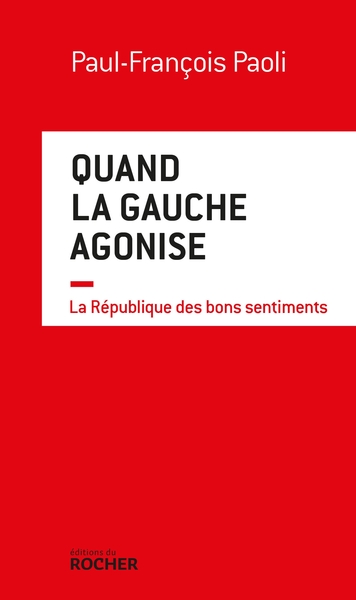 Quand la gauche agonise, La République des bons sentiments (9782268077567-front-cover)