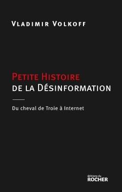 Petite Histoire de la désinformation, Du cheval de Troie à internet (9782268032016-front-cover)