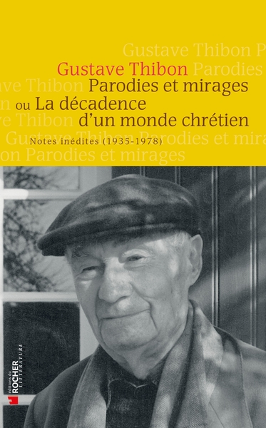 Parodies et mirages ou la décadence d'un monde chrétien, Notes inédites (1935-1978) (9782268067230-front-cover)