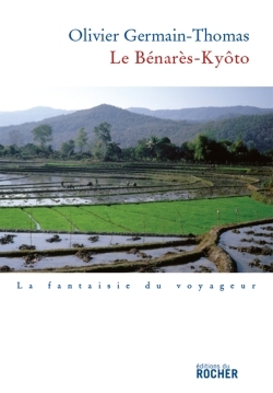 Le Benarès-Kyôto, (Prix Renaudot 2007 du meilleur essai) (9782268062891-front-cover)