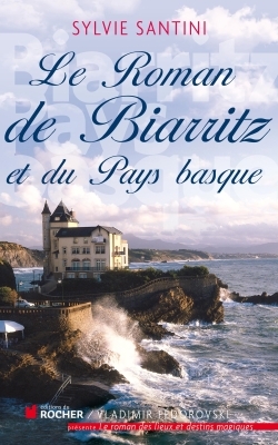 Le Roman de Biarritz et du Pays basque (9782268069647-front-cover)