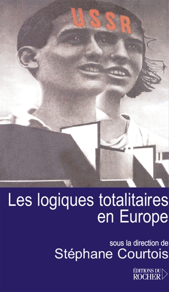 Les logiques totalitaires en Europe (9782268059785-front-cover)