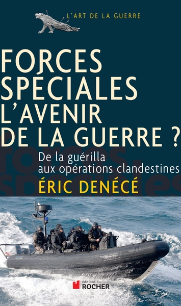 Forces spéciales, l'avenir de la guerre ?, De la guérilla aux opérations clandestines (9782268070971-front-cover)
