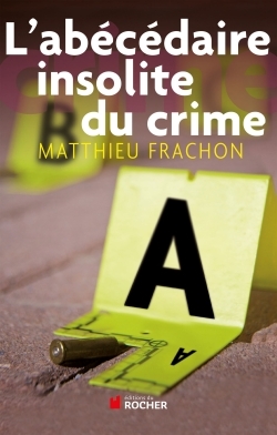 L'abécédaire insolite du crime (9782268070278-front-cover)