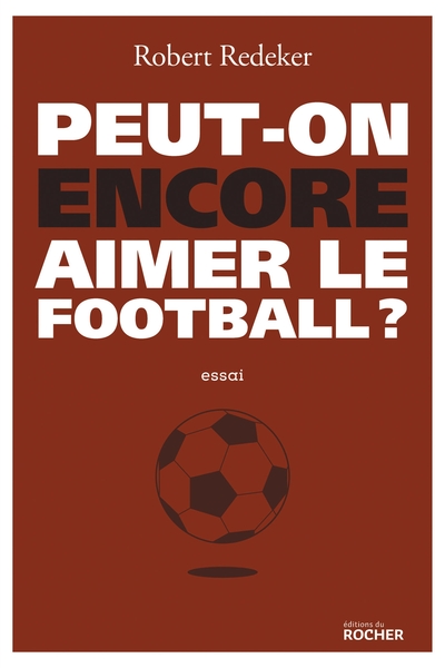 Peut-on encore aimer le football ?, La fable du monde (9782268099989-front-cover)