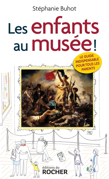 Les enfants au musée !, Le guide indispensable pour tous les parents (9782268096407-front-cover)