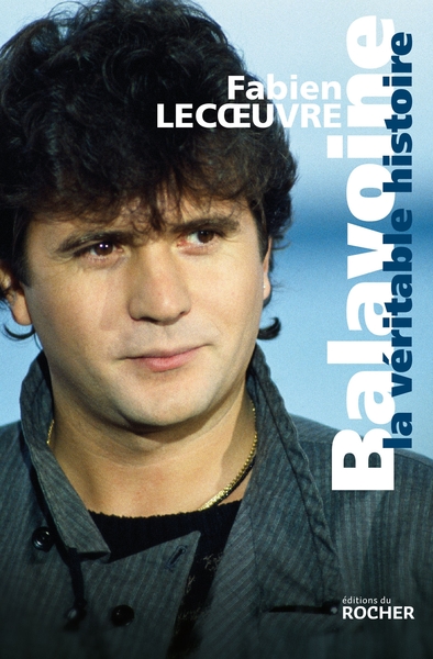 Balavoine, La véritable histoire (9782268081830-front-cover)