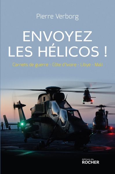 Envoyez les hélicos !, Carnets de guerre : Côte d'Ivoire - Libye - Mali (9782268075181-front-cover)