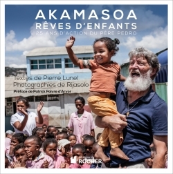 Akamasoa, rêves d'enfants, 25 ans d'action du père Pedro (9782268075921-front-cover)