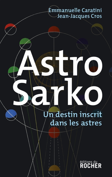 Astro Sarko, Un destin inscrit dans les astres (9782268067209-front-cover)