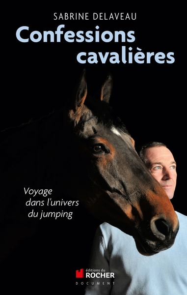Confessions cavalières, Voyage dans l'univers du jumping (9782268071022-front-cover)