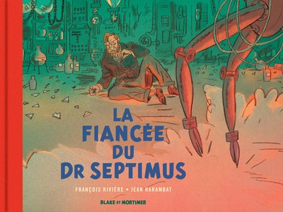 Blake & Mortimer - Hors-série - Tome 11 - La Fiancée du Dr Septimus - Collection Le Nouveau Chapitre (9782870972939-front-cover)