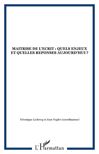 MAITRISE DE L'ECRIT : QUELS ENJEUX ET QUELLES REPONSES AUJOURD'HUI ? (9782870900345-front-cover)