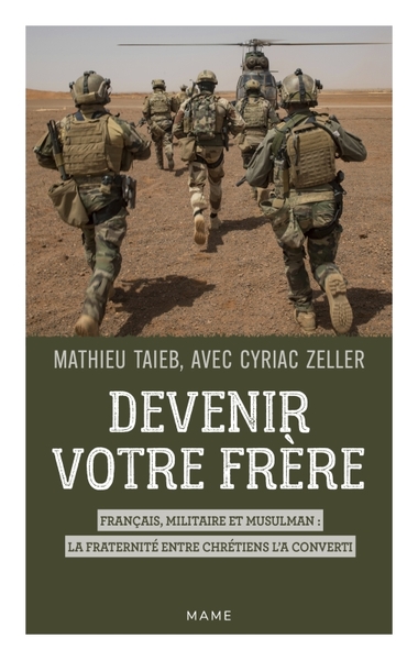 Devenir votre frère. Français, militaire et musulman : la fraternité entre chrétiens l’a converti (9782728933068-front-cover)