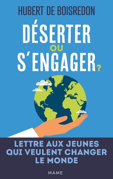 Déserter ou s'engager ? Lettre aux jeunes qui veulent changer le monde (9782728934140-front-cover)