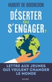 Déserter ou s'engager ? Lettre aux jeunes qui veulent changer le monde (9782728934140-front-cover)
