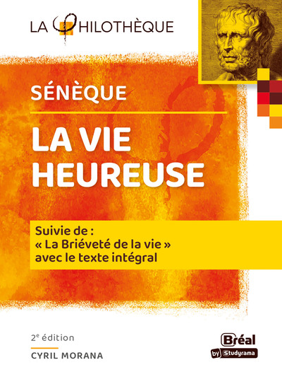 La vie heureuse - Sénèque, Suivi de "La Brièveté de la vie" avec le texte intégral des deux traités (9782749550930-front-cover)