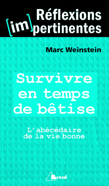 Survivre en temps de bétises, L'abécédaire de la vie bonne (9782749535081-front-cover)