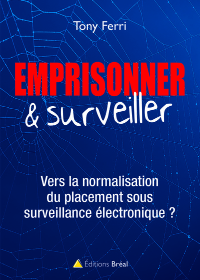 Emprisonner et surveiller, Vers la normalisation du placement sous surveillance électronique ? (9782749535456-front-cover)