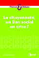 La citoyenneté, un lien social en crise ? (9782749535463-front-cover)