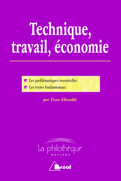 Technique, travail, économie, Les problématiques essentielles, les textes fondamentaux (9782749535418-front-cover)
