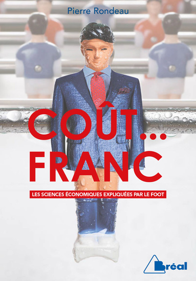 Le coût... franc, Les sciences économiques expliquées par le foot (9782749535029-front-cover)
