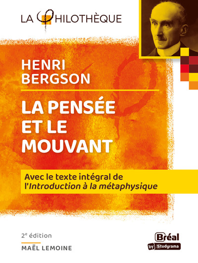 La pensée et le mouvant Bergson, Avec le texte intégral de l'Introduction à la métaphysique (9782749550602-front-cover)