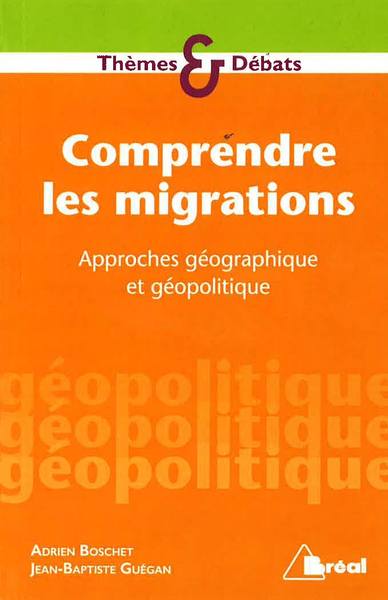 Comprendre les migrations, Approche géographique et géopolitique (9782749535746-front-cover)