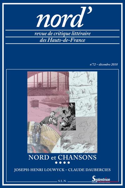 Nord et chansons, Nord' n° 72 - décembre 2018. Joseph-Henri Louwyck - Claude Daubercies (9782913858435-front-cover)