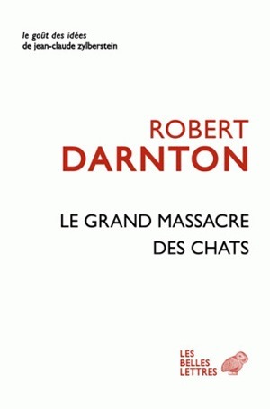 Le Grand Massacre des chats, Attitudes et croyances dans l'Ancienne France (9782251200149-front-cover)