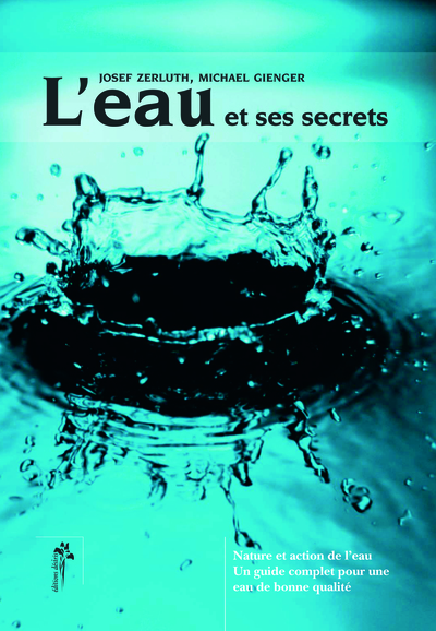 L'eau et ses secrets - nature et action de l'eau, pour une eau de qualité (9782915418002-front-cover)