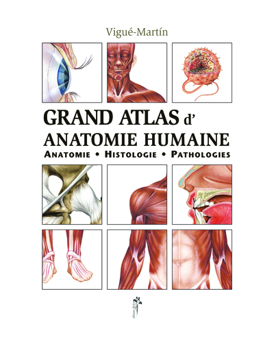 Grand atlas d'anatomie humaine - anatomie, histologie, pathologies (9782915418057-front-cover)