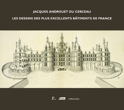 Jacques Androuet du Cerceau. Les dessins des plus (9782847421507-front-cover)
