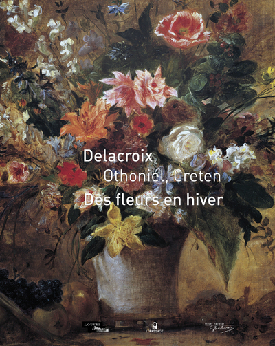 Des fleurs en hiver. Delacroix, Othoniel, Creten (9782847421996-front-cover)