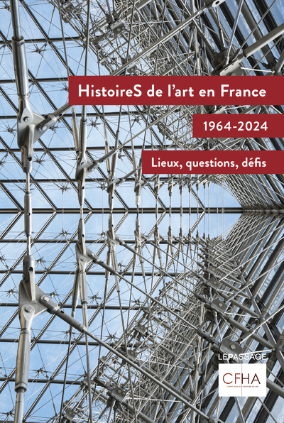 HistoireS de l'art en France, 1964-2024 - Lieux, questions, défis (9782847425161-front-cover)