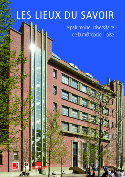 Les Lieux du savoir - Le patrimoine universitaire de la métropole lilloise (9782847422528-front-cover)