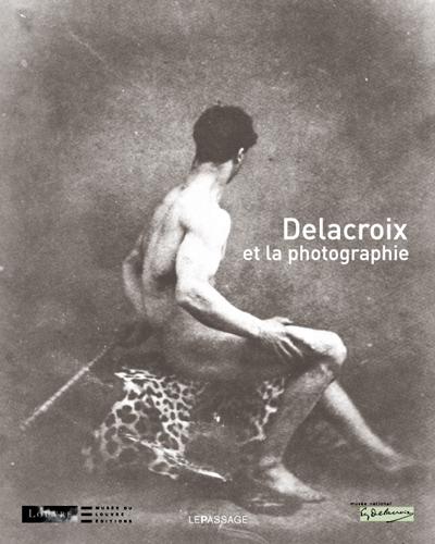 Delacroix et la photographie (9782847421248-front-cover)